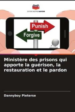 Ministère des prisons qui apporte la guérison, la restauration et le pardon