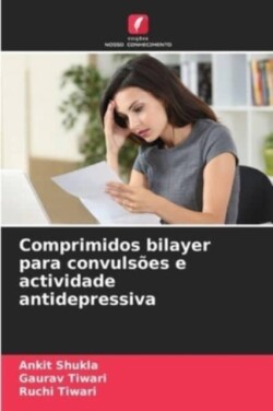 Comprimidos bilayer para convulsões e actividade antidepressiva