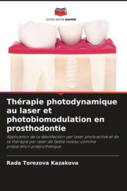 Thérapie photodynamique au laser et photobiomodulation en prosthodontie