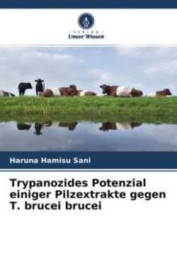 Trypanozides Potenzial einiger Pilzextrakte gegen T. brucei brucei