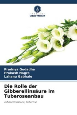 Rolle der Gibberellinsäure im Tuberoseanbau