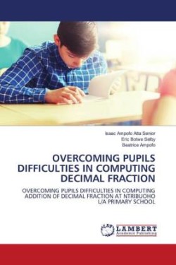 OVERCOMING PUPILS DIFFICULTIES IN COMPUTING DECIMAL FRACTION