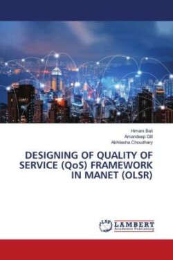 DESIGNING OF QUALITY OF SERVICE (QoS) FRAMEWORK IN MANET (OLSR)