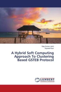 A Hybrid Soft Computing Approach To Clustering Based GSTEB Protocol