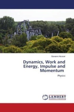 Dynamics, Work and Energy, Impulse and Momentum