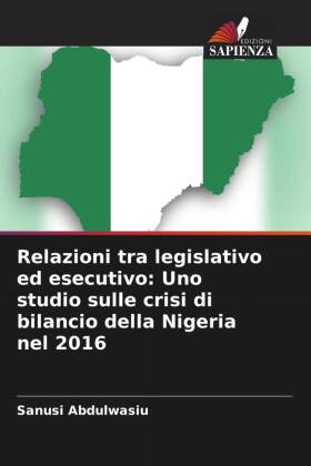 Relazioni tra legislativo ed esecutivo: Uno studio sulle crisi di bilancio della Nigeria nel 2016