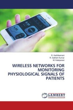 WIRELESS NETWORKS FOR MONITORING PHYSIOLOGICAL SIGNALS OF PATIENTS