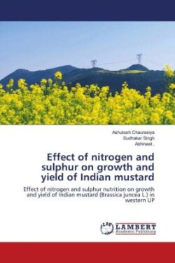 Effect of nitrogen and sulphur on growth and yield of Indian mustard