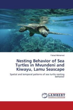 Nesting Behavior of Sea Turtles in Mvundeni and Kiwayu, Lamu Seascape