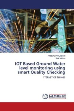 IOT Based Ground Water level monitoring using smart Quality Checking