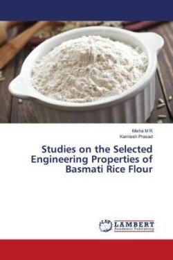 Studies on the Selected Engineering Properties of Basmati Rice Flour