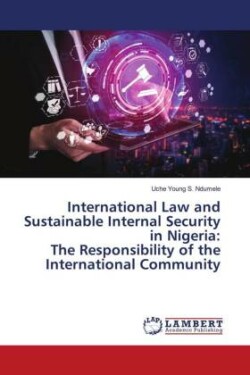 International Law and Sustainable Internal Security in Nigeria: The Responsibility of the International Community