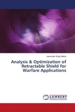 Analysis & Optimization of Retractable Shield for Warfare Applications