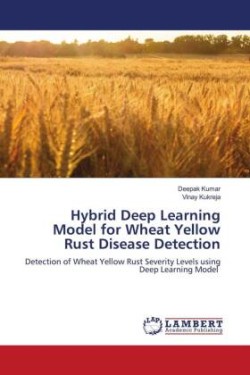 Hybrid Deep Learning Model for Wheat Yellow Rust Disease Detection