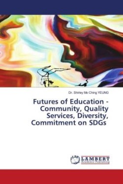 Futures of Education - Community, Quality Services, Diversity, Commitment on SDGs