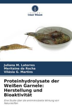 Proteinhydrolysate der Weißen Garnele: Herstellung und Bioaktivität