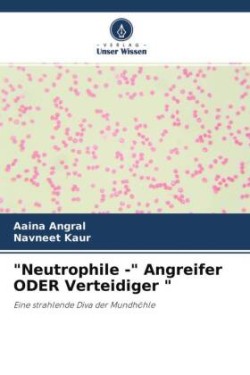 "Neutrophile -" Angreifer ODER Verteidiger "