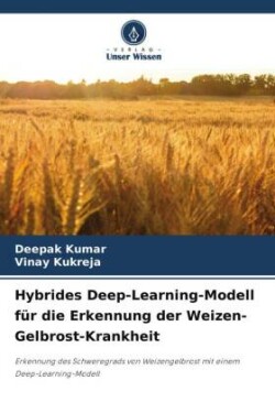 Hybrides Deep-Learning-Modell für die Erkennung der Weizen-Gelbrost-Krankheit