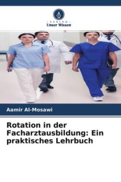 Rotation in der Facharztausbildung: Ein praktisches Lehrbuch