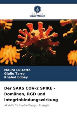 Der SARS COV-2 SPIKE - Domänen, RGD und Integrinbindungswirkung