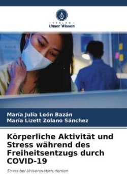 Körperliche Aktivität und Stress während des Freiheitsentzugs durch COVID-19