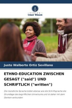 ETHNO-EDUCATION ZWISCHEN GESAGT ("said") UND SCHRIFTLICH ("written")