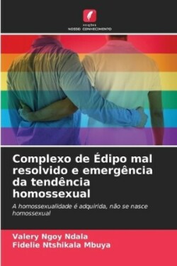 Complexo de Édipo mal resolvido e emergência da tendência homossexual