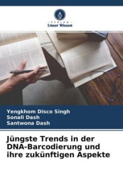 Jüngste Trends in der DNA-Barcodierung und ihre zukünftigen Aspekte