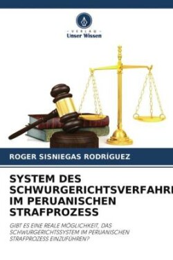 SYSTEM DES SCHWURGERICHTSVERFAHRENS IM PERUANISCHEN STRAFPROZESS