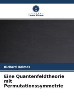 Eine Quantenfeldtheorie mit Permutationssymmetrie