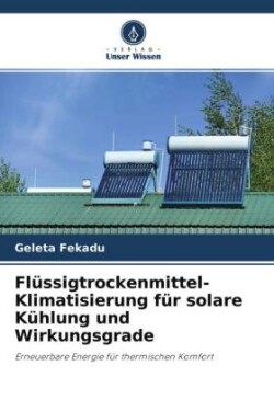 Flüssigtrockenmittel-Klimatisierung für solare Kühlung und Wirkungsgrade