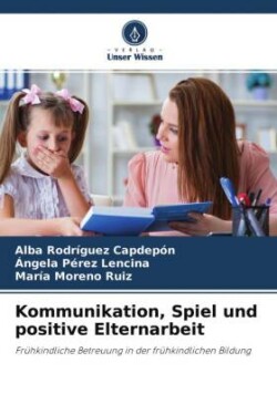 Kommunikation, Spiel und positive Elternarbeit