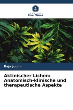 Aktinischer Lichen: Anatomisch-klinische und therapeutische Aspekte