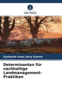 Determinanten für nachhaltige Landmanagement-Praktiken