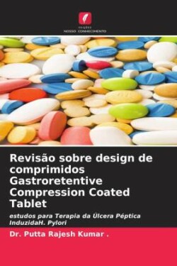 Revisão sobre design de comprimidos Gastroretentive Compression Coated Tablet
