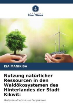 Nutzung natürlicher Ressourcen in den Waldökosystemen des Hinterlandes der Stadt Kikwit: