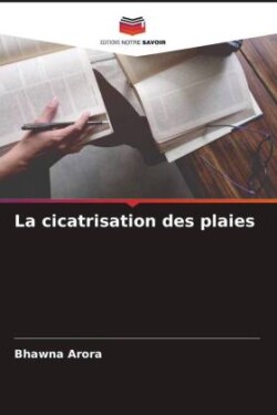 La cicatrisation des plaies