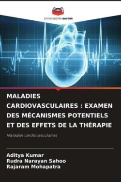 MALADIES CARDIOVASCULAIRES : EXAMEN DES MÉCANISMES POTENTIELS ET DES EFFETS DE LA THÉRAPIE