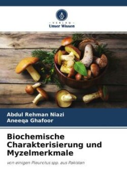 Biochemische Charakterisierung und Myzelmerkmale