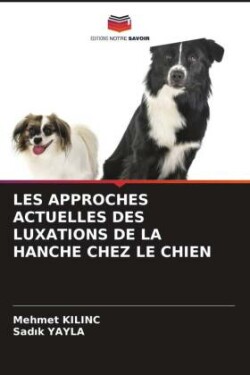 LES APPROCHES ACTUELLES DES LUXATIONS DE LA HANCHE CHEZ LE CHIEN