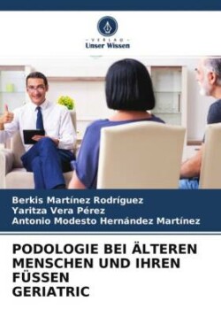 PODOLOGIE BEI ÄLTEREN MENSCHEN UND IHREN FÜSSEN GERIATRIC