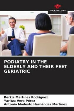 PODIATRY IN THE ELDERLY AND THEIR FEET GERIATRIC