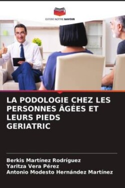 LA PODOLOGIE CHEZ LES PERSONNES ÂGÉES ET LEURS PIEDS GERIATRIC