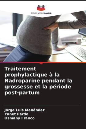 Traitement prophylactique à la Nadroparine pendant la grossesse et la période post-partum