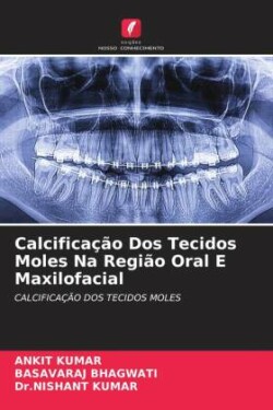 Calcificação Dos Tecidos Moles Na Região Oral E Maxilofacial