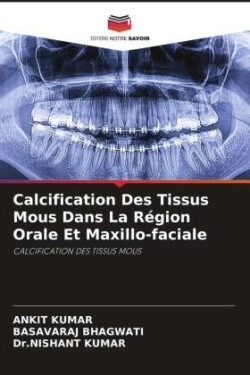 Calcification Des Tissus Mous Dans La Région Orale Et Maxillo-faciale