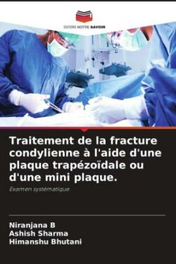 Traitement de la fracture condylienne à l'aide d'une plaque trapézoïdale ou d'une mini plaque.