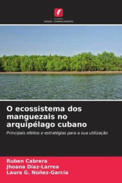 O ecossistema dos manguezais no arquipélago cubano