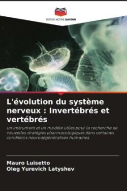 L'évolution du système nerveux : Invertébrés et vertébrés