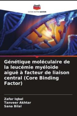 Génétique moléculaire de la leucémie myéloïde aiguë à facteur de liaison central (Core Binding Factor)